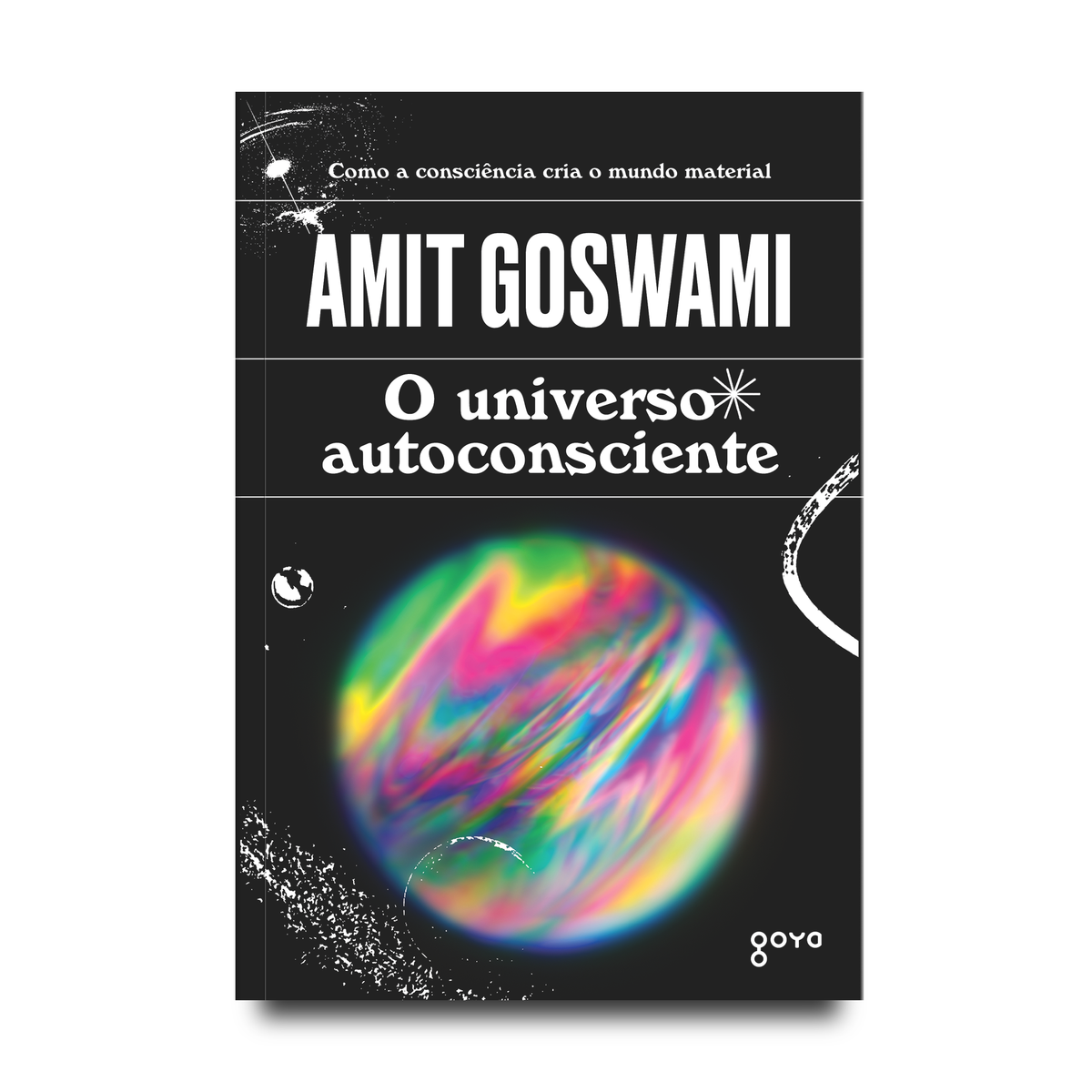 Capa do livro O Universo Autoconsciente— Amit Goswami · uma perspectiva do autor