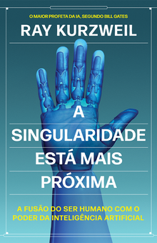 A Singularidade está mais próxima (PRÉ–VENDA ATÉ 04/10)